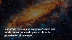 La gravedad podría existir sin masa... ¿entonces no existe la materia oscura? (Sarah Romero)